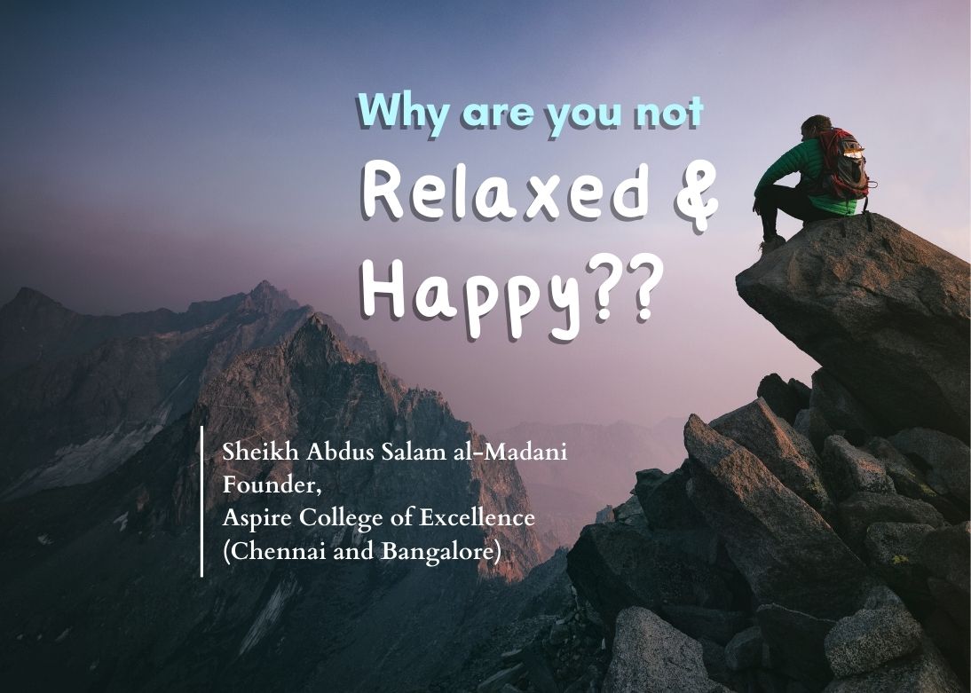 Why are you not relaxed and happy??